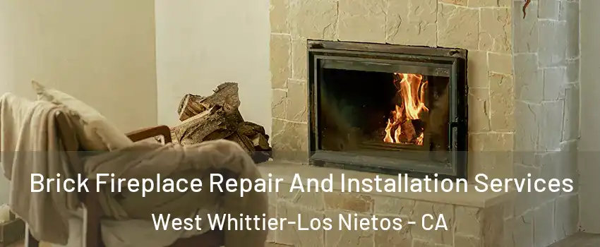  Brick Fireplace Repair And Installation Services West Whittier-Los Nietos - CA