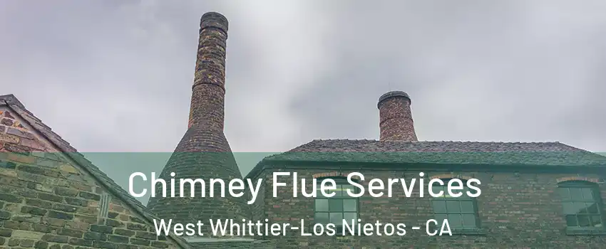  Chimney Flue Services West Whittier-Los Nietos - CA