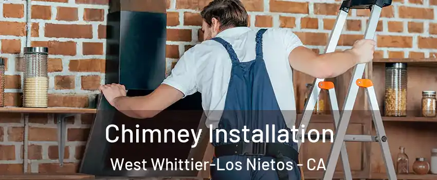  Chimney Installation West Whittier-Los Nietos - CA