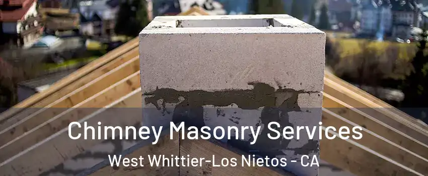  Chimney Masonry Services West Whittier-Los Nietos - CA