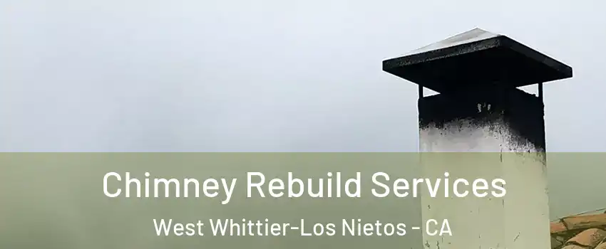  Chimney Rebuild Services West Whittier-Los Nietos - CA