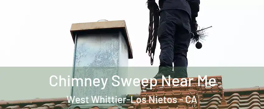  Chimney Sweep Near Me West Whittier-Los Nietos - CA