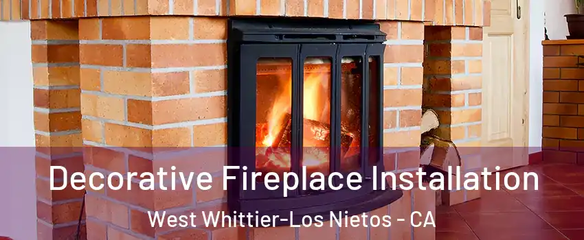  Decorative Fireplace Installation West Whittier-Los Nietos - CA