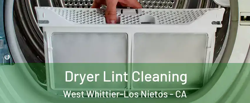  Dryer Lint Cleaning West Whittier-Los Nietos - CA