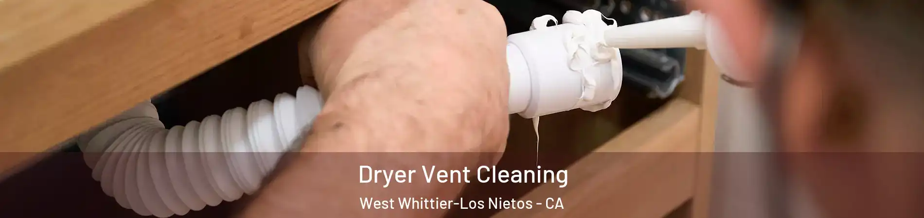  Dryer Vent Cleaning West Whittier-Los Nietos - CA