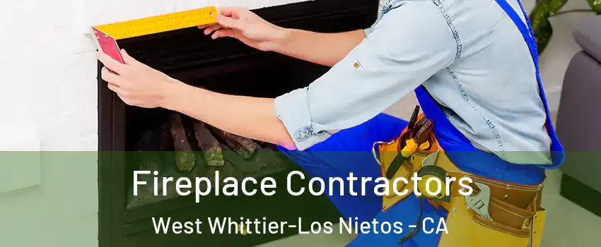  Fireplace Contractors West Whittier-Los Nietos - CA