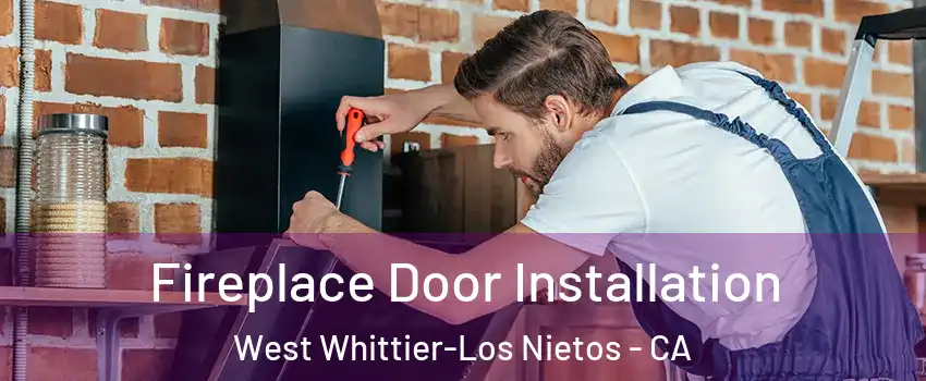  Fireplace Door Installation West Whittier-Los Nietos - CA