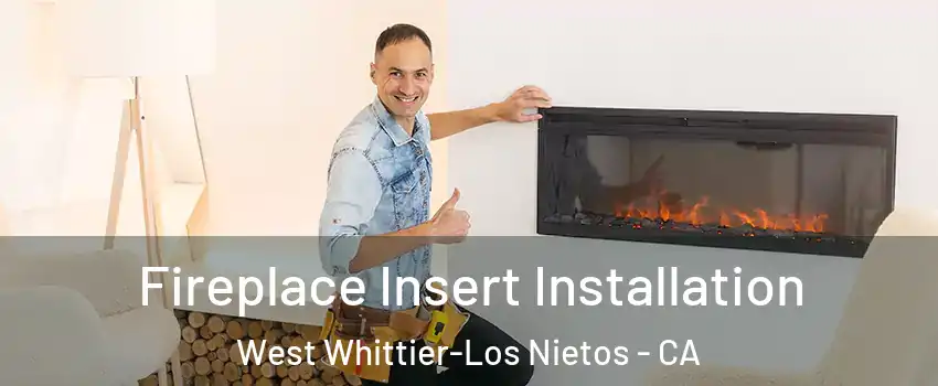  Fireplace Insert Installation West Whittier-Los Nietos - CA