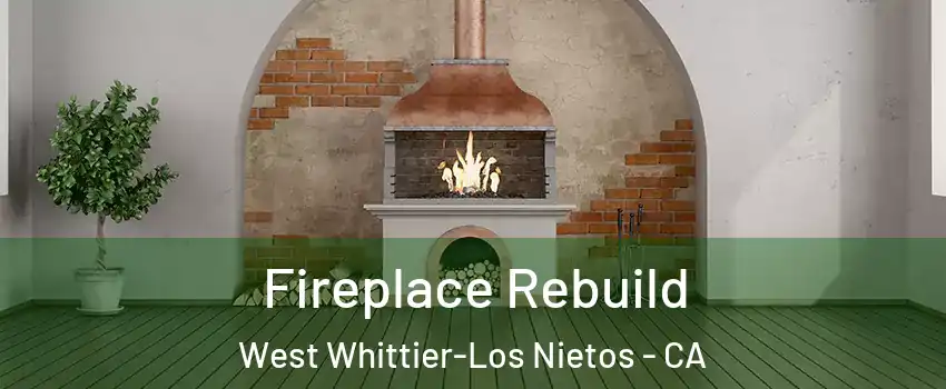  Fireplace Rebuild West Whittier-Los Nietos - CA