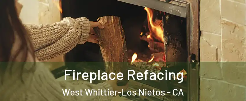  Fireplace Refacing West Whittier-Los Nietos - CA