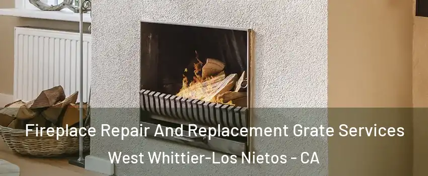  Fireplace Repair And Replacement Grate Services West Whittier-Los Nietos - CA