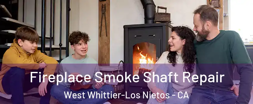  Fireplace Smoke Shaft Repair West Whittier-Los Nietos - CA