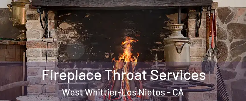  Fireplace Throat Services West Whittier-Los Nietos - CA