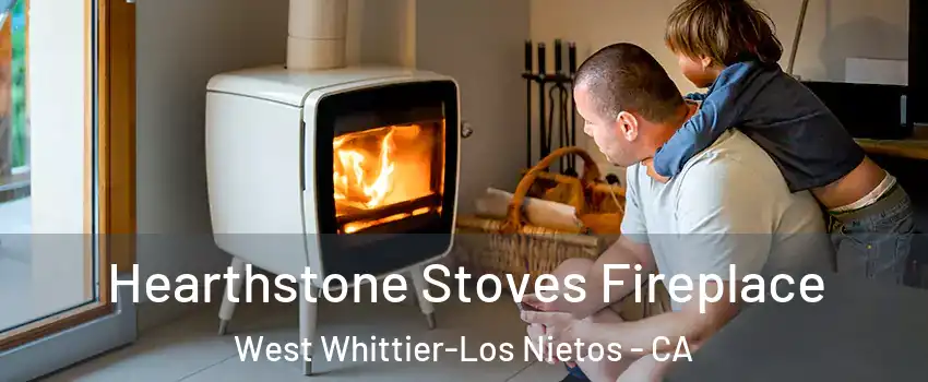  Hearthstone Stoves Fireplace West Whittier-Los Nietos - CA