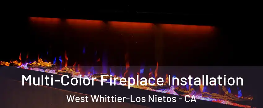  Multi-Color Fireplace Installation West Whittier-Los Nietos - CA