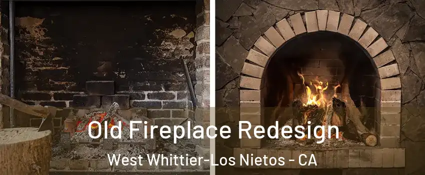  Old Fireplace Redesign West Whittier-Los Nietos - CA