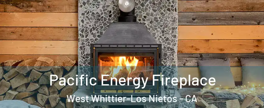  Pacific Energy Fireplace West Whittier-Los Nietos - CA