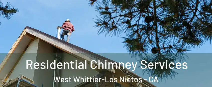  Residential Chimney Services West Whittier-Los Nietos - CA