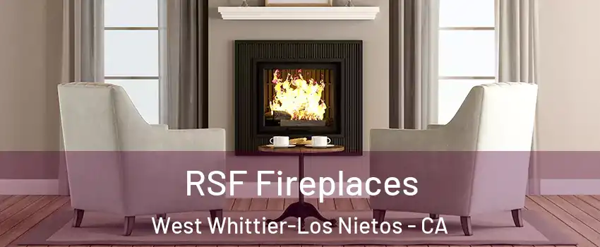  RSF Fireplaces West Whittier-Los Nietos - CA