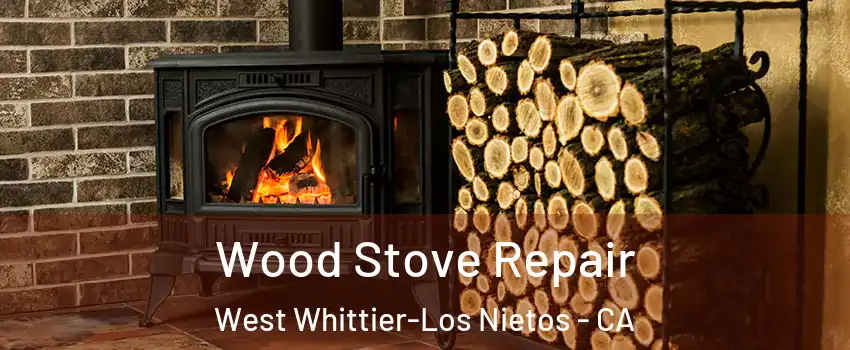  Wood Stove Repair West Whittier-Los Nietos - CA